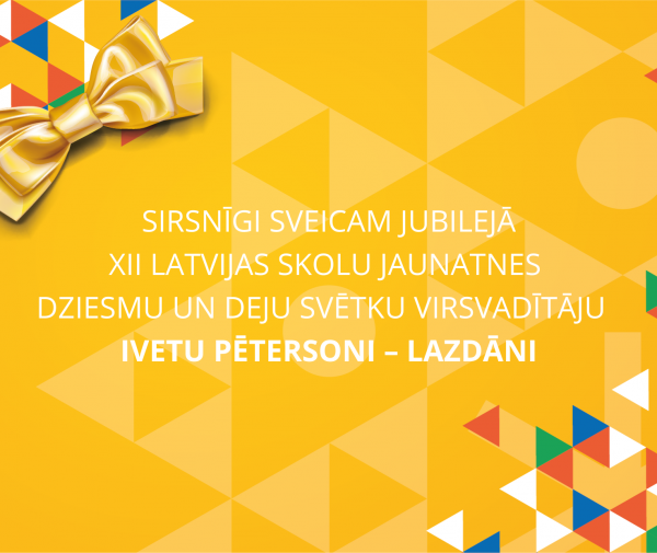 Sveicam XII Latvijas Skolu jaunatnes dziesmu un deju svētku  virsvadītāju Ivetu Pētersoni – Lazdāni! 